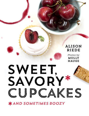 Sweet Savory Cupcakes Paperback by Alison Riede