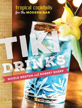 Tiki Drinks Hardcover by Nicole Weston;Robert Sharp