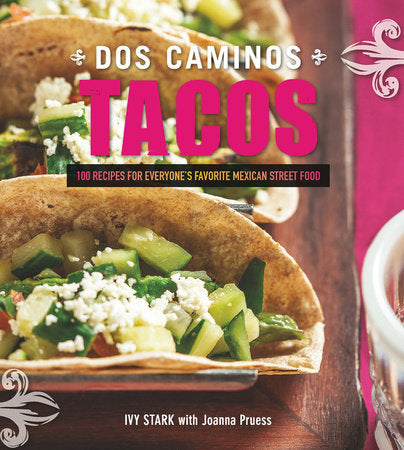 Dos Caminos Tacos Paperback by Ivy Stark with Joanna Pruess