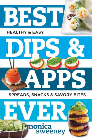 Best Dips and Apps Ever Paperback by Monica Sweeney