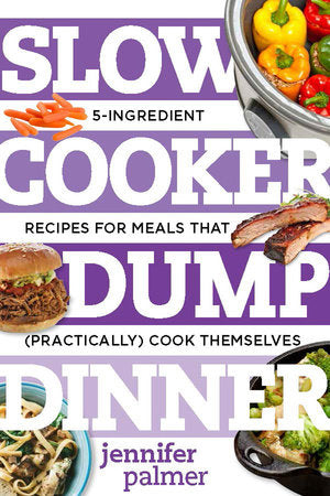 Slow Cooker Dump Dinners Paperback by Jennifer Palmer