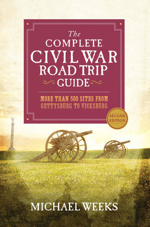 The Complete Civil War Road Trip Guide Paperback by Michael Weeks
