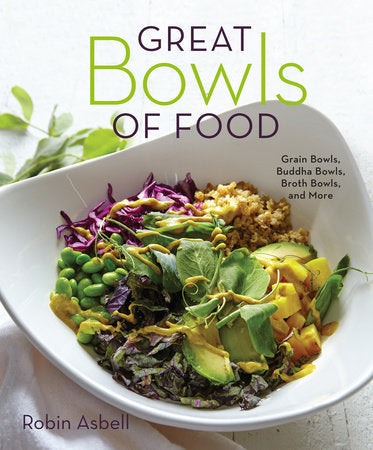 Great Bowls of Food Paperback by Robin Asbell