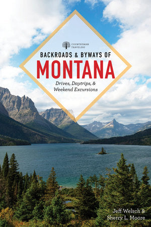 Backroads & Byways of Montana Paperback by Jeff Welsch & Sherry L. Moore