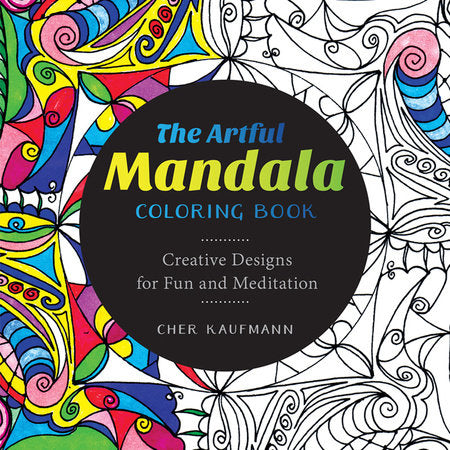 The Artful Mandala Coloring Book Paperback by Cher Kaufmann