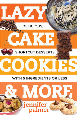 Lazy Cake Cookies & More Paperback by Jennifer Palmer