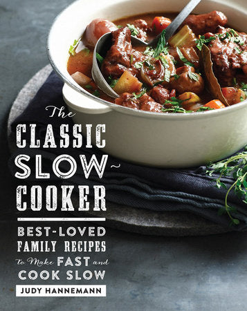 The Classic Slow Cooker Hardcover by Judy Hannemann