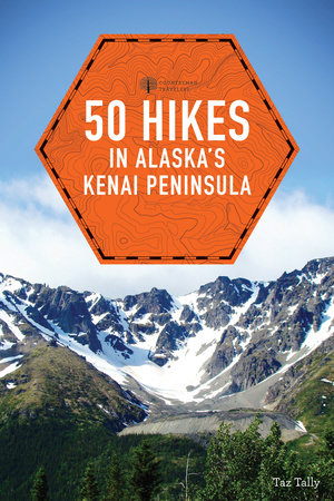 50 Hikes in Alaska's Kenai Peninsula Paperback by Taz Tally