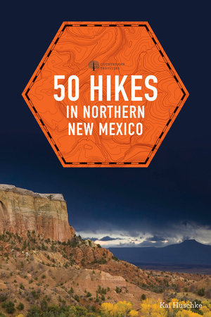 50 Hikes in Northern New Mexico Paperback by Kai Huschke