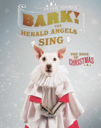 Bark! The Herald Angels Sing Hardcover by Peter Thorpe