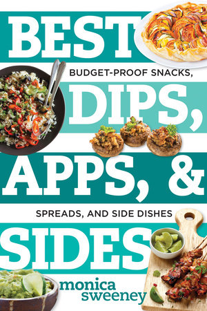 Best Dips, Apps, & Sides Paperback by Monica Sweeney