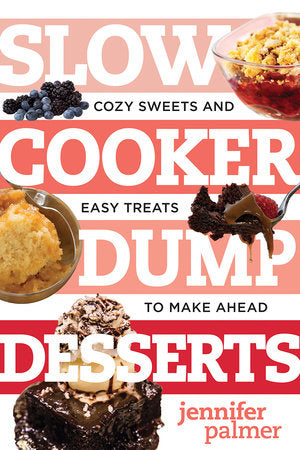 Slow Cooker Dump Desserts Paperback by Jennifer Palmer
