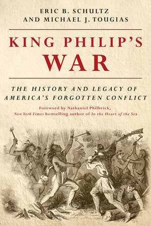 King Philip's War Paperback by Eric B. Schultz and Michael J Tougias; Foreward by Nathaniel Philbrick