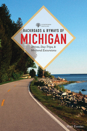Backroads & Byways of Michigan Paperback by Matt Forster