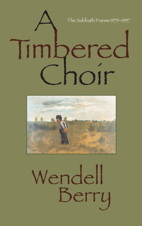 A Timbered Choir Paperback by Wendell Berry