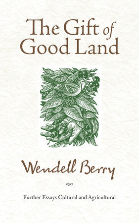 The Gift of Good Land Paperback by Wendell Berry