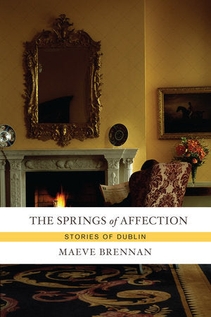 The Springs of Affection Paperback by Maeve Brennan