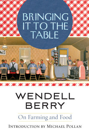 Bringing It to the Table Paperback by Wendell Berry