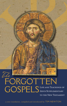 The Forgotten Gospels Paperback by Tim Newton