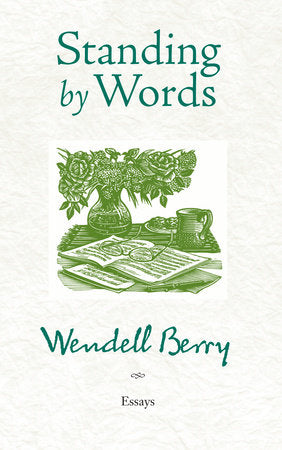 Standing by Words Paperback by Wendell Berry