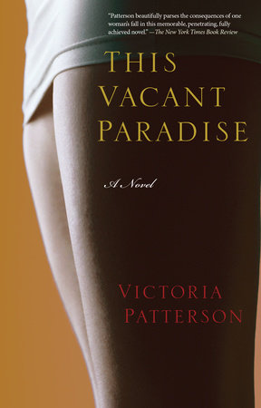 This Vacant Paradise Paperback by Victoria Patterson