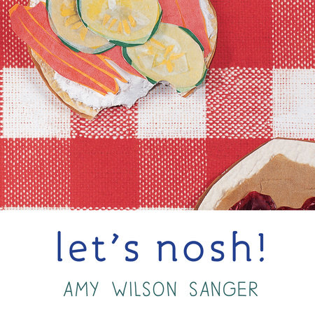 Let's Nosh! Board Book by Amy Wilson Sanger
