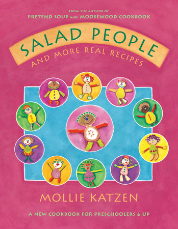 Salad People and More Real Recipes Hardcover by Mollie Katzen
