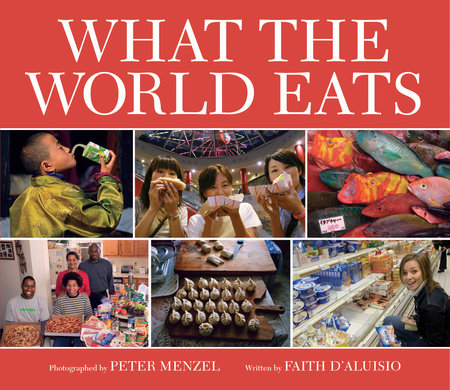 What the World Eats Hardcover by Faith D'Aluisio