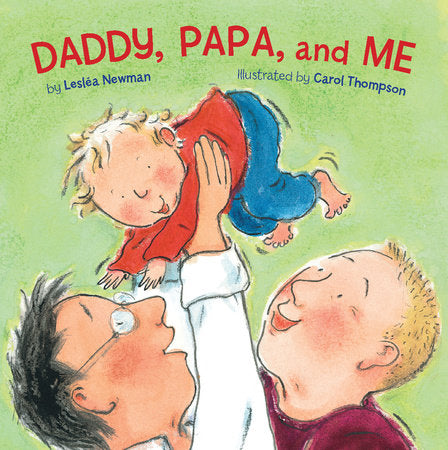 Daddy, Papa, and Me Board Book by by Leslea Newman; illustrations by Carol Thompson