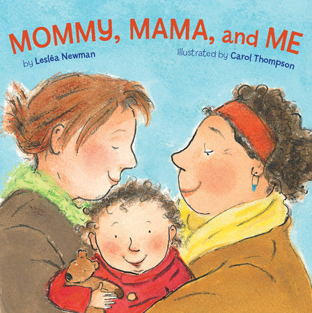 Mommy, Mama, and Me Board Book by by Leslea Newman; illustrations by Carol Thompson