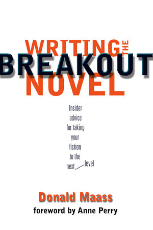 Writing the Breakout Novel Paperback by Donald Maass