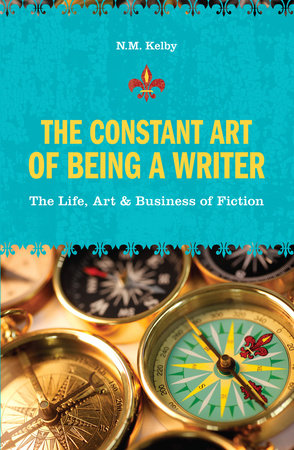 The Constant Art of Being a Writer Paperback by N.M. Kelby