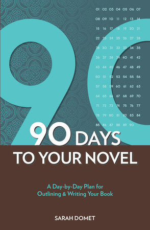 90 Days To Your Novel Paperback by Sarah Domet
