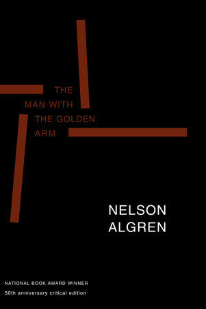 The Man with the Golden Arm (50th Anniversary Edition) Paperback by Nelson Algren; edited by William J. Savage Jr. and Daniel Simon; contributions by Kurt Vonnegut and Studs Terkel