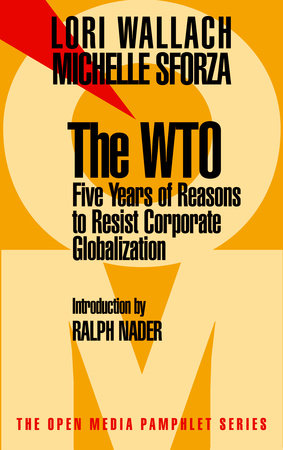 The WTO Paperback by Lori Wallach and Michelle Sforza; introduction by Ralph Nader