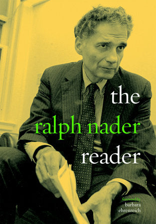 The Ralph Nader Reader Paperback by Ralph Nader; foreword by Barbara Ehrenreich