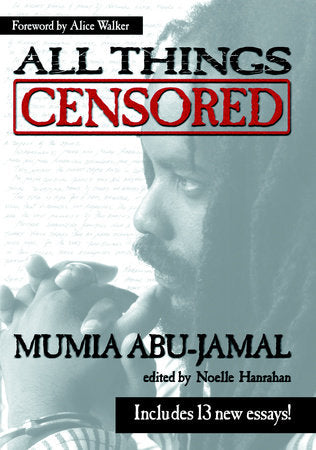All Things Censored Paperback by Mumia Abu-Jamal; edited by Noelle Hanrahan; with a foreword by Alice Walker
