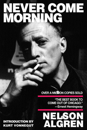 Never Come Morning Paperback by Nelson Algren; introduction by Kurt Vonnegut