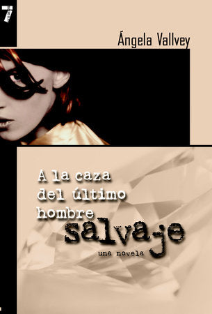 A la Caza del Ultimo Hombre Salvaje Paperback by Angela Vallvey