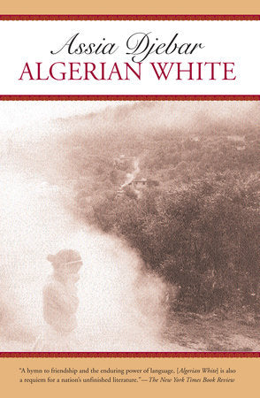 Algerian White Paperback by Assia Djebar; translated from the French by David Kelley and Marjolijn de Jager