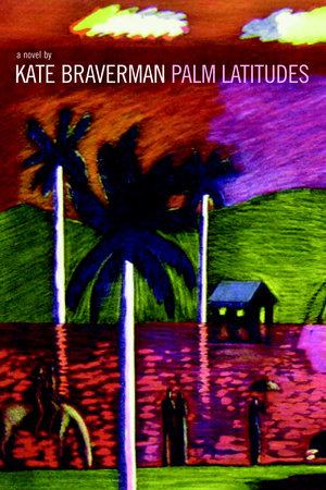 Palm Latitudes Paperback by Kate Braverman