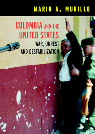 Colombia and the United States Paperback by Mario A. Murillo