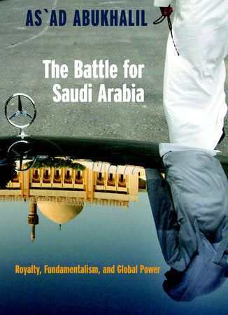 The Battle for Saudi Arabia Paperback by As`ad AbuKhalil