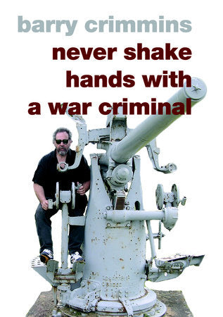 Never Shake Hands with a War Criminal Hardcover by Barry Crimmins