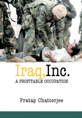 Iraq, Inc. Paperback by Pratap Chatterjee