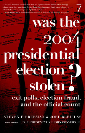 Was the 2004 Presidential Election Stolen? Paperback by Steven F. Freeman and Joel Bleifuss; foreword by U.S. Representative John Conyers, Jr.