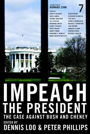Impeach the President Paperback by Edited by Dennis Loo and Peter Phillips; introduction by Howard Zinn