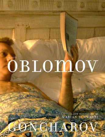 Oblomov Hardcover by Ivan Goncharov; translated from the Russian by Marian Schwartz; afterword by Mikhail Shishkin