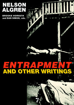 Entrapment and Other Writings Paperback by Nelson Algren; edited by Brooke Horvath and Dan Simon