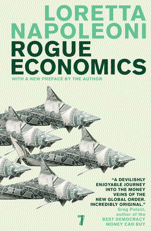 Rogue Economics Paperback by Loretta Napoleoni; with a new preface by the author
